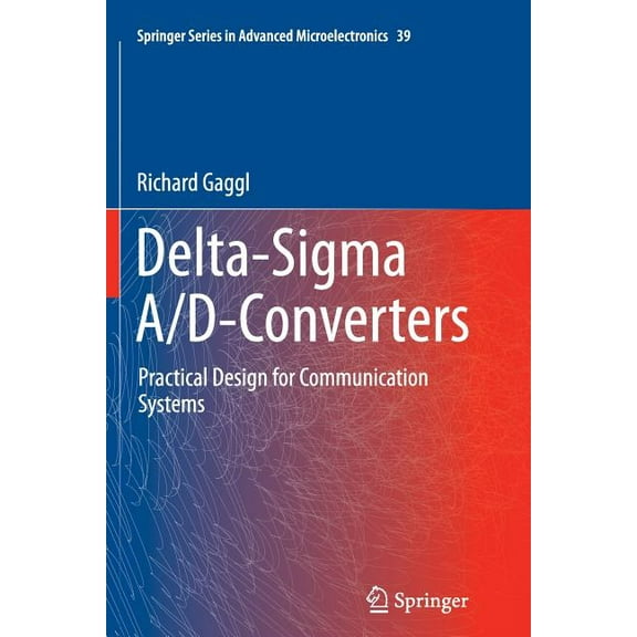 Springer Advanced Microelectronics Delta-SIGMA A/D-Converters: Practical Design for Communication Systems, Book 39, (Paperback)