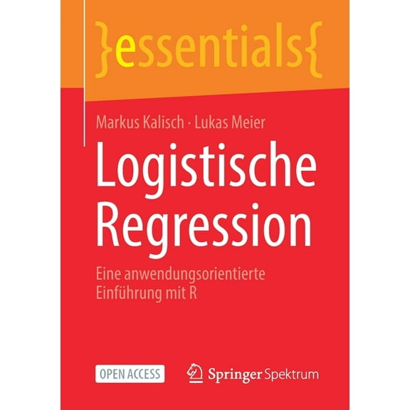 Essentials Logistische Regression: Eine Anwendungsorientierte EinfÃ¼hrung Mit R, (Paperback)