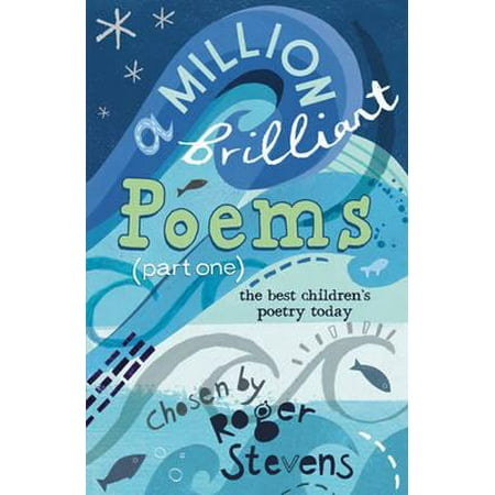 A Million Brilliant Poems: Pt. 1: A Collection of the Very Best Children's Poetry Today (Best Poems For Kids)