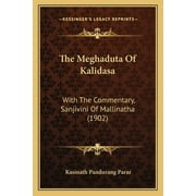 The Meghaduta of Kalidasa: With the Commentary, Sanjivini of Mallinatha (1902)