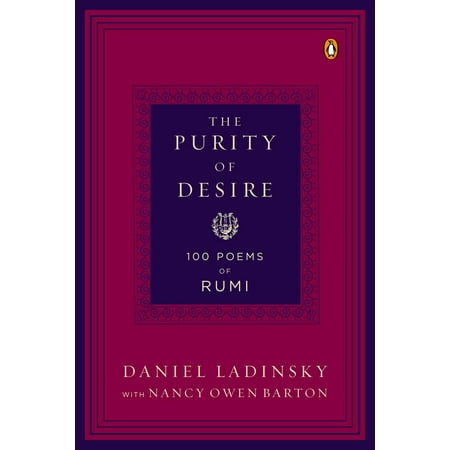 The Purity of Desire : 100 Poems of Rumi