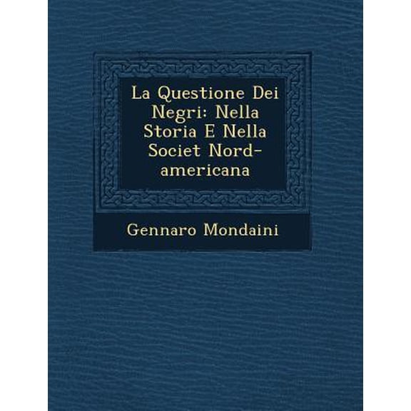 La Questione Dei Negri: Nella Storia E Nella Societ� Nord-Americana Paperback