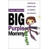 Big Purple Mommy: Nurturing our Creative Work, our Children and Ourselves [Mass Market Paperback - Used]