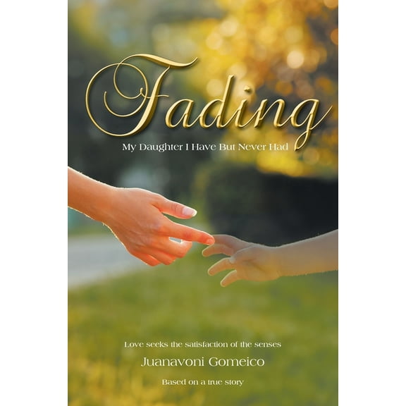 Fading: My Daughter I Have But Never Had, (Paperback)