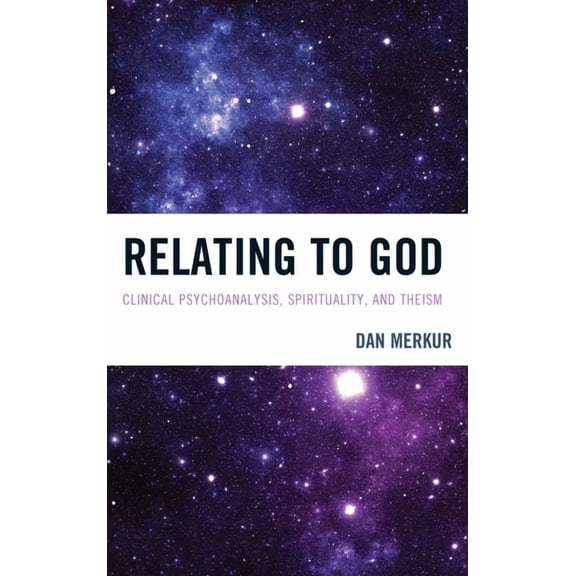 New Imago: Relating to God : Clinical Psychoanalysis, Spirituality, and Theism (Series #9) (Hardcover)