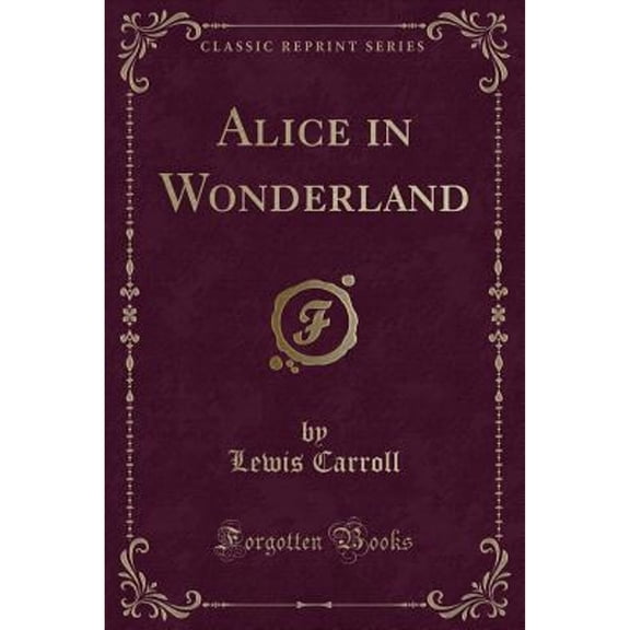Alice in Wonderland (Classic Reprint)