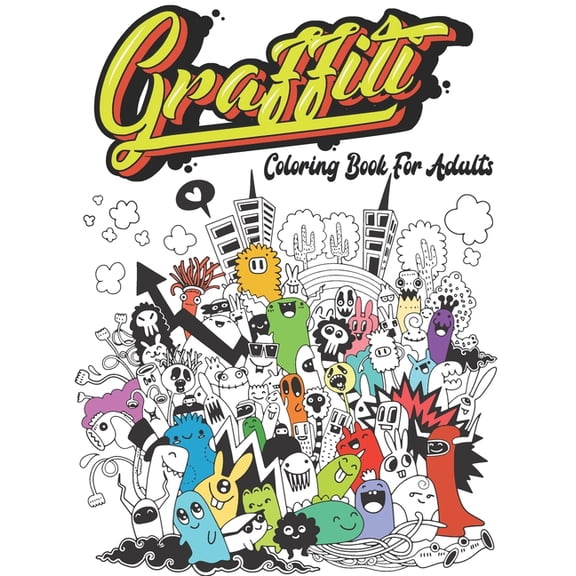 Graffiti Coloring Book For Adults: Street Art Coloring Book For Teens Adults, 50 Amazing Graffiti drawing, Calm & Relaxa, (Paperback)