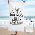 thumbnail image 1 of Esa es una idea horrible ¿A qué hora? Humor sarcástico para beber Toalla de playa Toallas de baño de microfibra Manta de playa suave Para desfile Natación Yoga Mujeres Hombres, 1 of 4