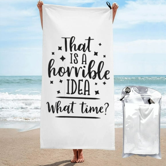 Esa es una idea horrible ¿A qué hora? Humor sarcástico para beber Toalla de playa Toallas de baño de microfibra Manta de playa suave Para desfile Natación Yoga Mujeres Hombres