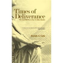 Times of Deliverance - The Lord Will Put on You No Other Burden: "Assuredly, I say to you, Today you will be with Me in Paradise" - John 23:43 NKJV (Hardcover)