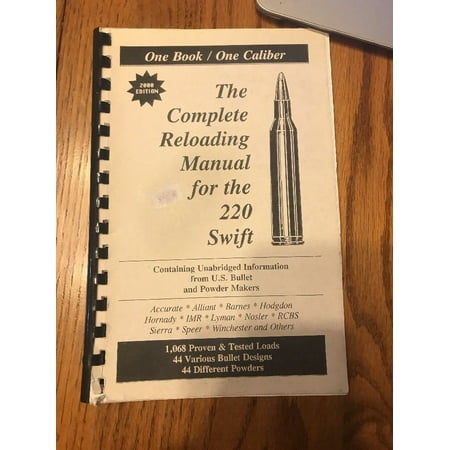 The COMPLETE RELOADING MANUAL FOR THE 220 SWIFT Ships N