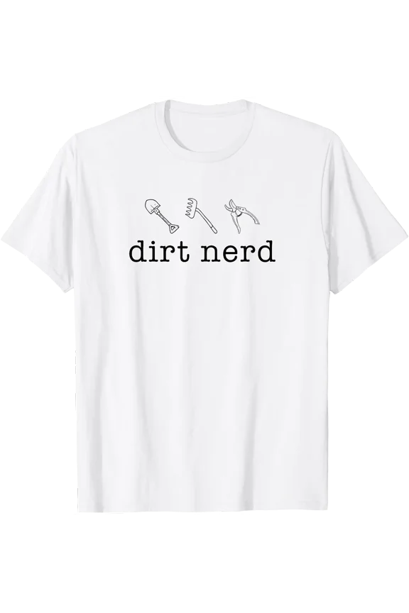 Gardener Gardening Pant Lover Humor Garden Tools Dirt Nerd T-Shirt