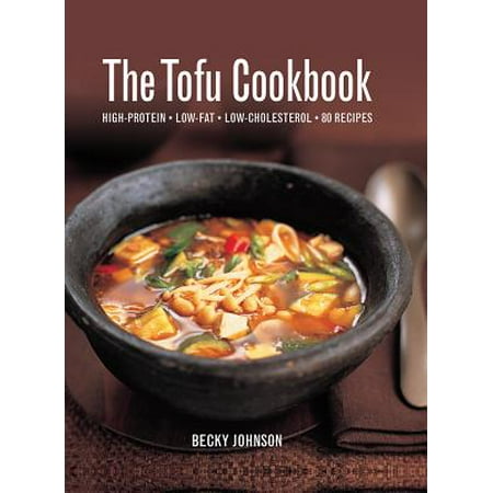 The Tofu Cookbook : High-Protein, Low-Fat, Low-Cholesterol, 80