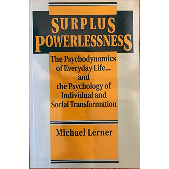 Pre-Owned Surplus Powerlessness: The Psychodynamics of Everyday Life and the Psychology of Individual and Social Transformation (Paperback) 0391037064 9780391037069