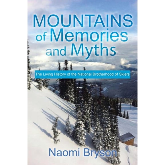 Mountains of Memories and Myths: The Living History of the National Brotherhood of Skiers