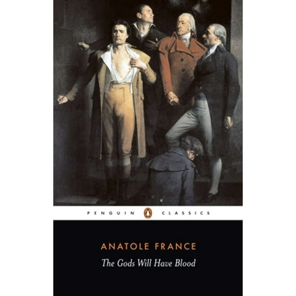 Pre-Owned The Gods Will Have Blood (Paperback 9780140443523) by Anatole France, Frederick Davies