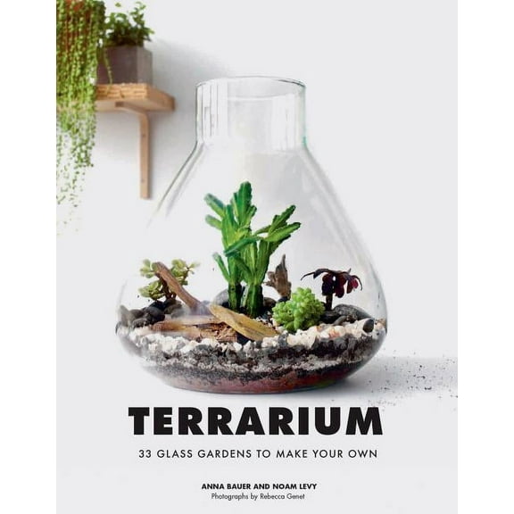 Terrarium: 33 Glass Gardens to Make Your Own, (Hardcover)