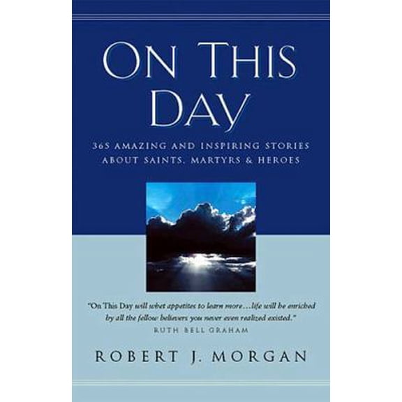 Pre-Owned On This Day 365 Amazing And Inspiring Stories About Saints, Martyrs And Heroes (Hardcover) 0785211624 9780785211624