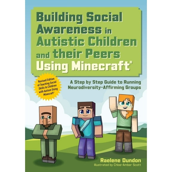 Building Social Awareness in Autistic Children and Their Peers Using Minecraft(r): A Step by Step Guide to Running Neuro, (Paperback)