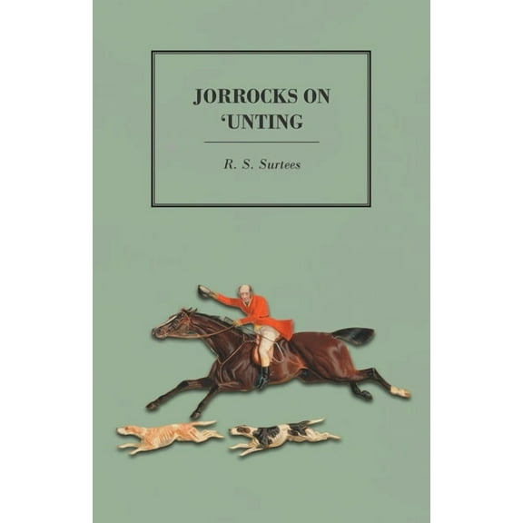 Jorrocks on 'unting, (Paperback)