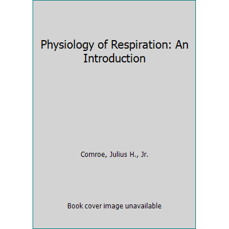 Physiology of Respiration: An Introduction [Paperback - Used]