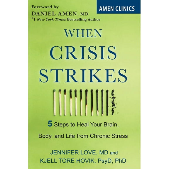 Amen Clinic Library When Crisis Strikes: 5 Steps to Heal Your Brain, Body, and Life from Chronic Stress, (Paperback)