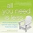 thumbnail image 3 of All You Need Is Less: The Eco-Friendly Guide to Guilt-Free Green Living and Stress-Free Simplicity, 3 of 3