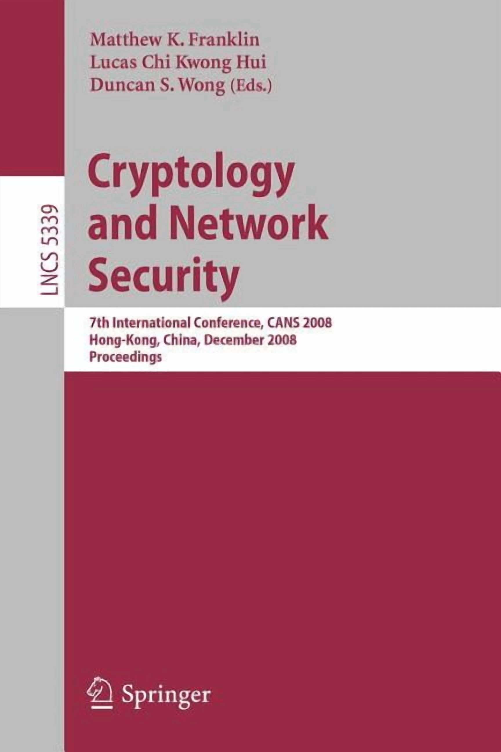 Cryptology and Network Security: 7th International Conference, CANS 2008, Hong-Kong, China, December 2-4, 2008, Proceedi, (Paperback)