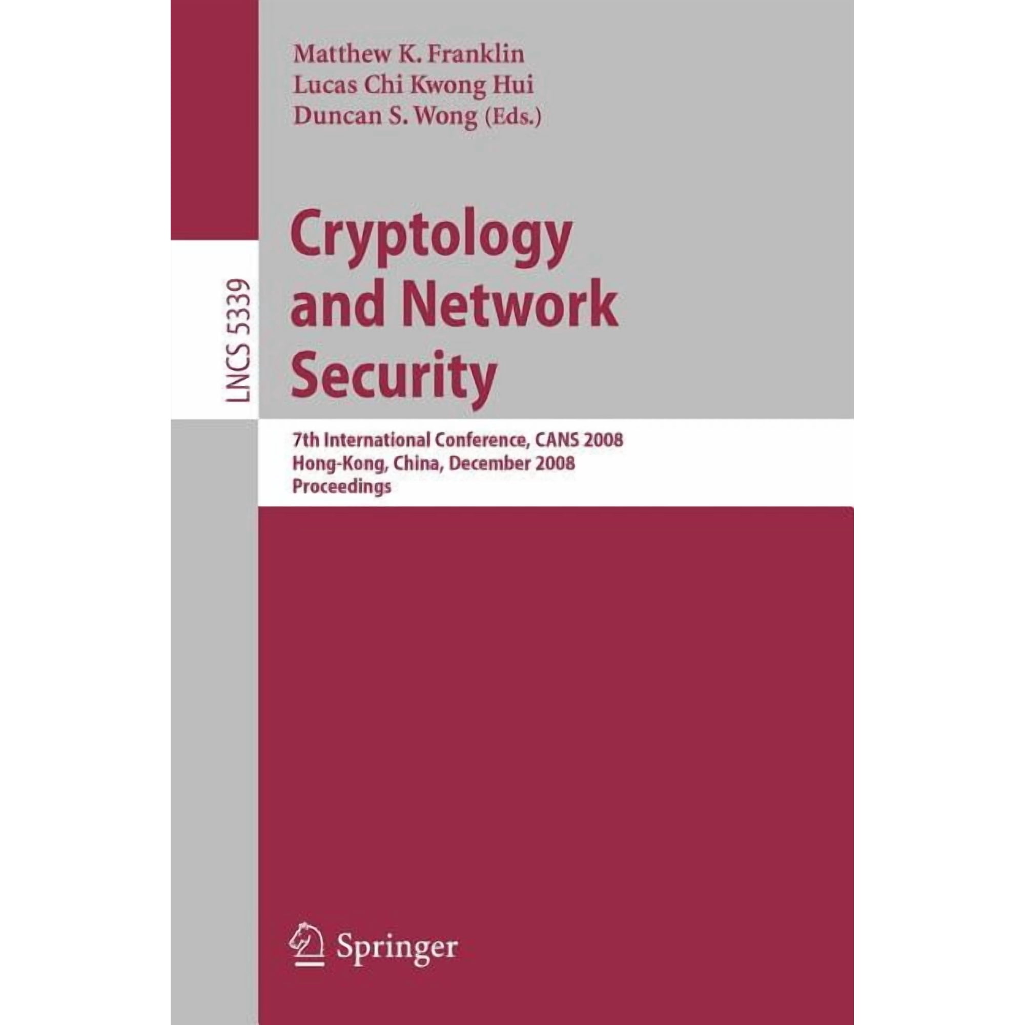 Cryptology and Network Security: 7th International Conference CANS 2008 Hong-Kong China December 2-4 2008 Proceedi (Paperback)