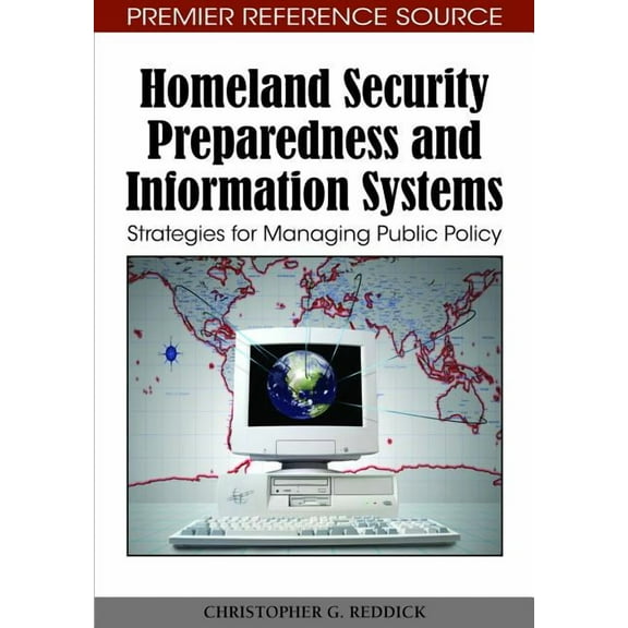 Homeland Security Preparedness and Information Systems: Strategies for Managing Public Policy (Hardcover)