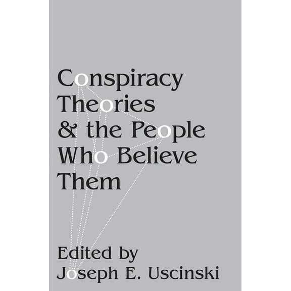 Conspiracy Theories and the People Who Believe Them, (Paperback)
