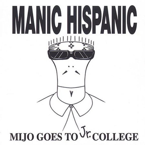 Manic Hispanic - Mijo Goes to JR College - Music & Performance - CD