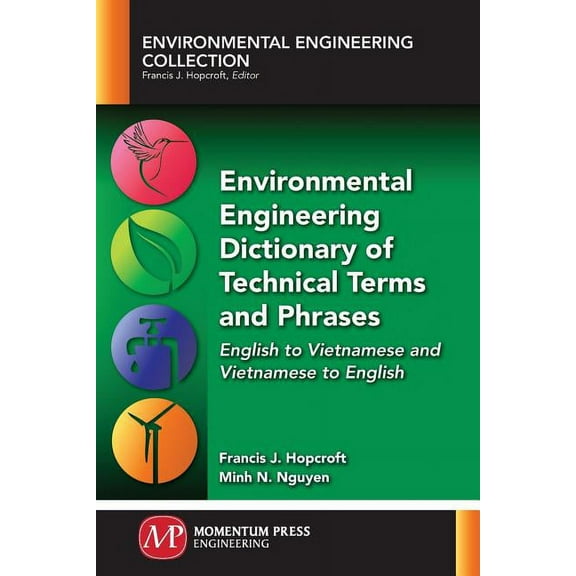 Environmental Engineering Dictionary of Technical Terms and Phrases: English to Vietnamese and Vietnamese to English, (Paperback)
