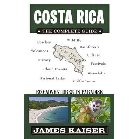 Costa rica: the complete guide : ecotourism & adventure in costa rica: (Best Places To Retire In Costa Rica)