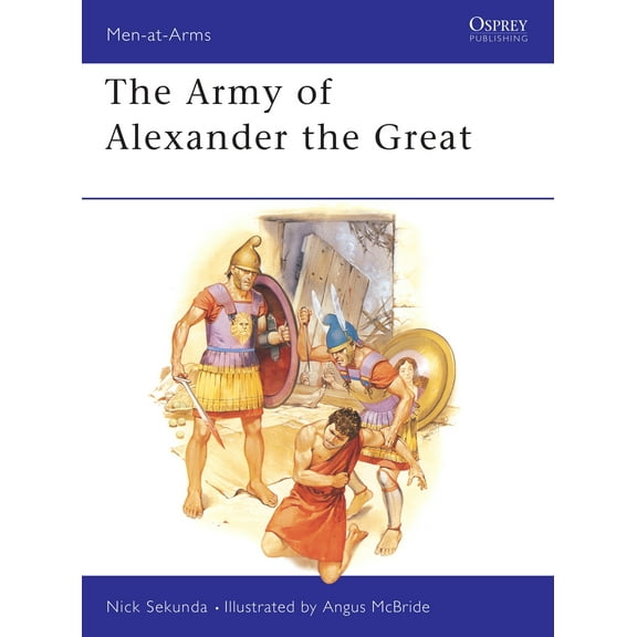 Men-at-Arms: The Army of Alexander the Great (Series #148) (Paperback)