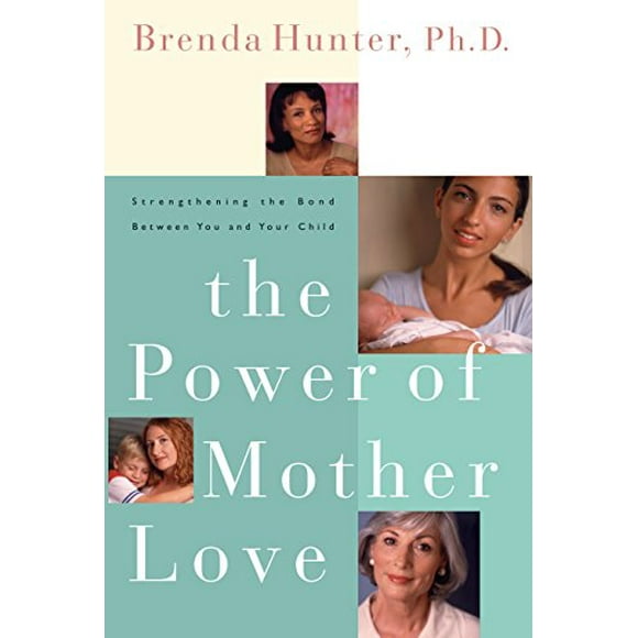 The Power of Mother Love : Strengthening the Bond Between You and Your Child 9781578562565 Used / Pre-owned