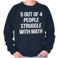 thumbnail image 5 of Funny People Struggle With Math Sweatshirt for Men or Women Brisco Brands M, 5 of 6