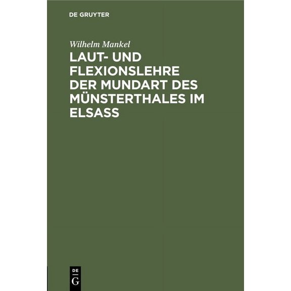 Laut- und Flexionslehre der Mundart des MÃ¼nsterthales im Elsass, (Hardcover)