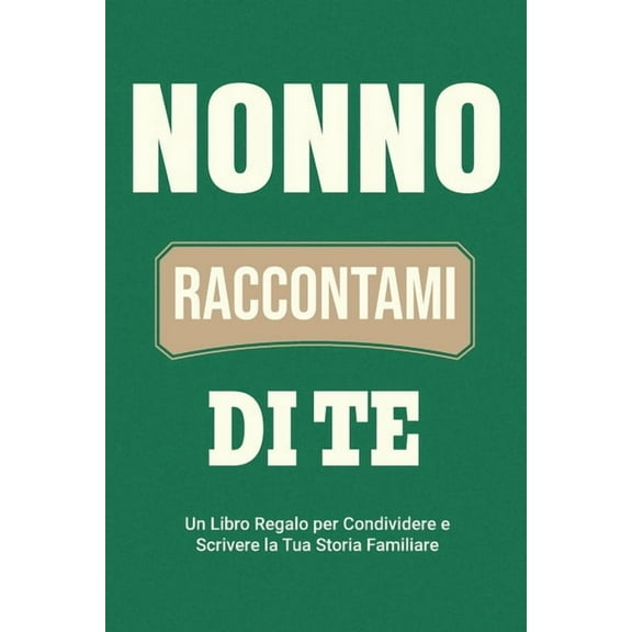 Parlami Della Tua Storia Nonno, Raccontami di Te: Un Libro Regalo per Condividere e Scrivere la Tua Storia Familiare, Book 2, (Paperback)