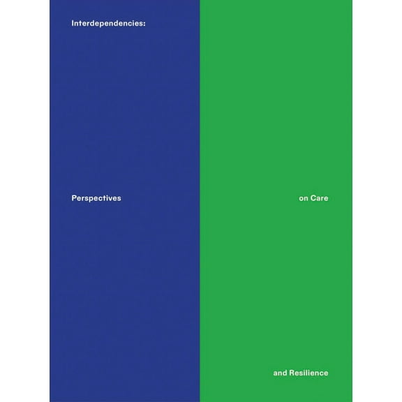 Interdependencies: Perspectives on Care and Resilience, (Paperback)