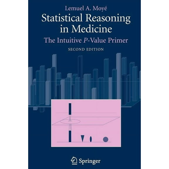 Statistical Reasoning in Medicine: The Intuitive P-Value Primer, (Paperback)