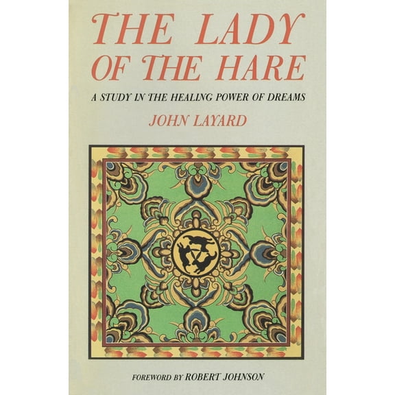 The Lady of the Hare: A Study in the Healing Power of Dreams, (Paperback)