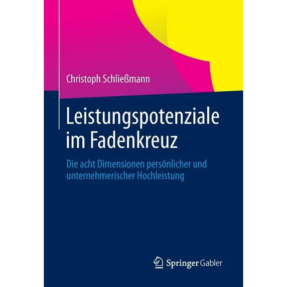 Leistungspotenziale Im Fadenkreuz: Die Acht Dimensionen PersÃ¶nlicher Und Unternehmerischer Hochleistung, (Paperback)