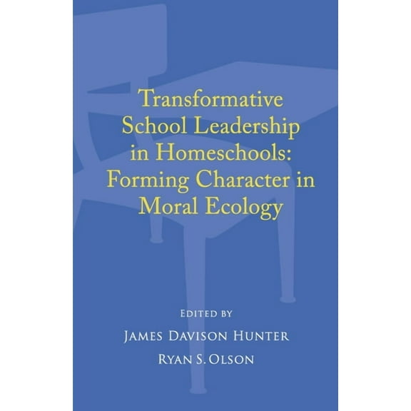 Transformative School Leadership in Homeschools : Forming Character in  Moral Ecology (Paperback)