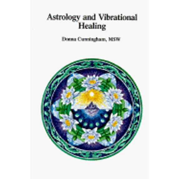 Astrology and Vibrational Healing (Paperback) by Donna Cunningham M S W