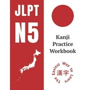 Kanji Practice Workbook: JLPT N5 Kanji Study Notebook: The Easy Way To Learn Kanji (Paperback)