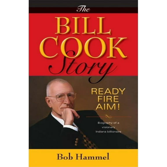 Pre-Owned The Bill Cook Story: Ready, Fire, Aim! (Hardcover) 0253352541 9780253352545