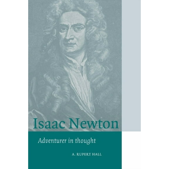 Cambridge Science Biographies Isaac Newton: Adventurer in Thought, (Paperback)