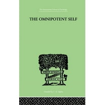 The Omnipotent Self: A Study in Self-Deception and Self-Cure, (Paperback)