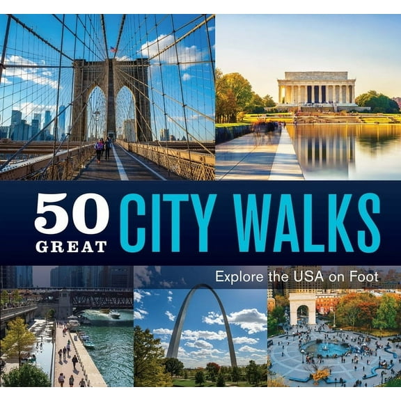 50 States 500 50 Great City Walks: Explore the USA on Foot, (Hardcover)